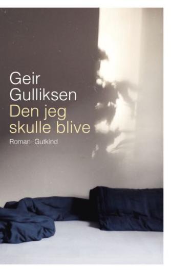 Geir Gulliksen: Den jeg skulle blive