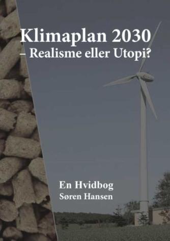 Søren Hansen (f. 1956): Klimaplan 2030 : realisme eller utopi?