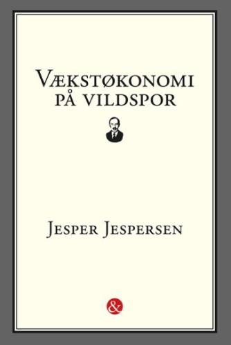 Jesper Jespersen (f. 1948): Vækstøkonomi på vildspor