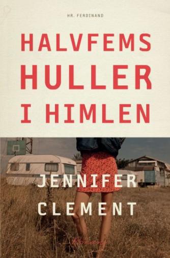 Jennifer Clement: Halvfems huller i himlen : roman
