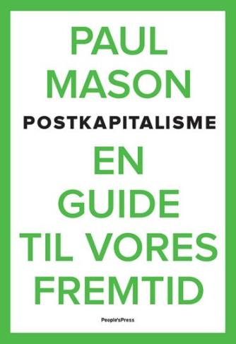 Paul Mason (f. 1960): Postkapitalisme : en guide til vores fremtid