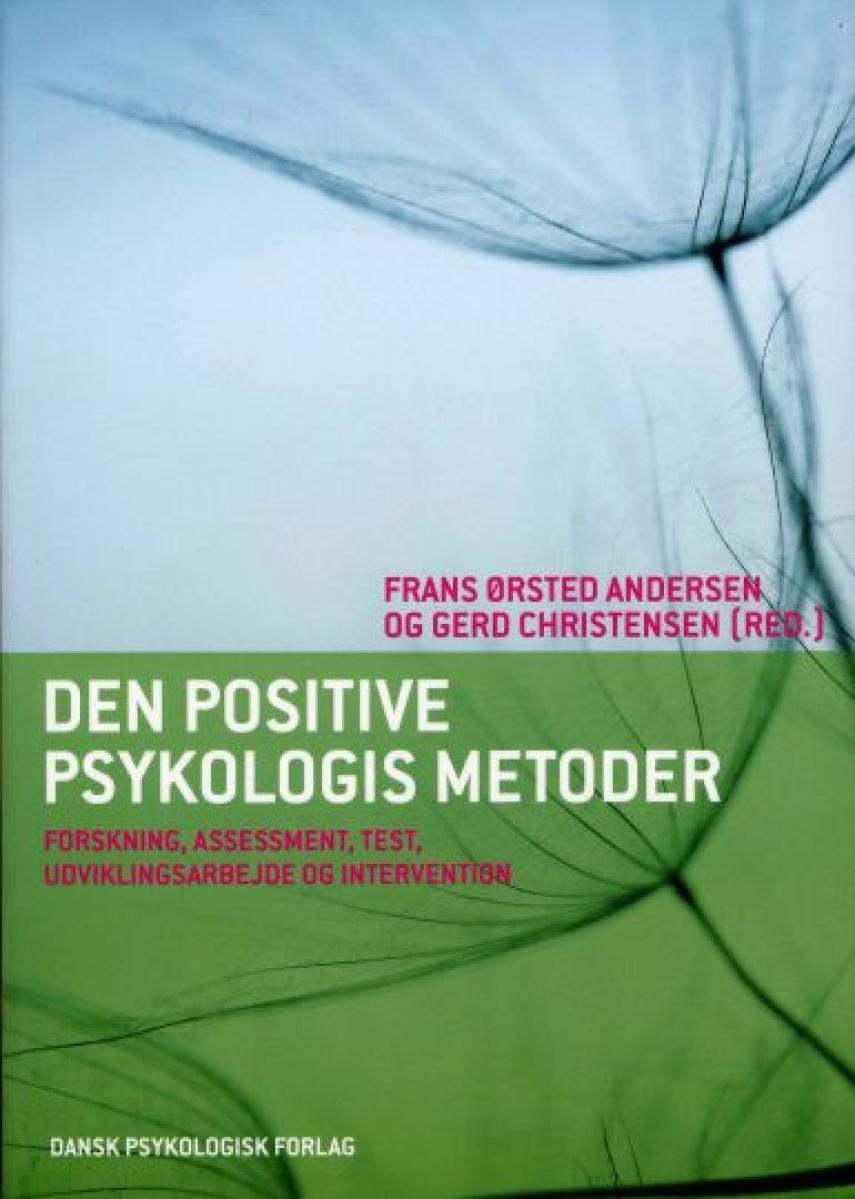 : Den positive psykologis metoder : forskning, assessment, test, udviklingsarbejde og intervention