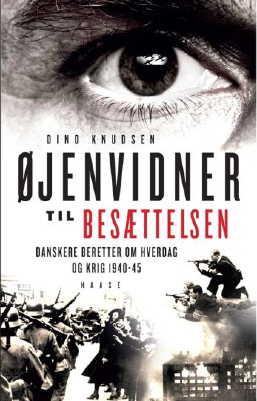 : Øjenvidner til besættelsen : danskere beretter om hverdag og krig 1940-45