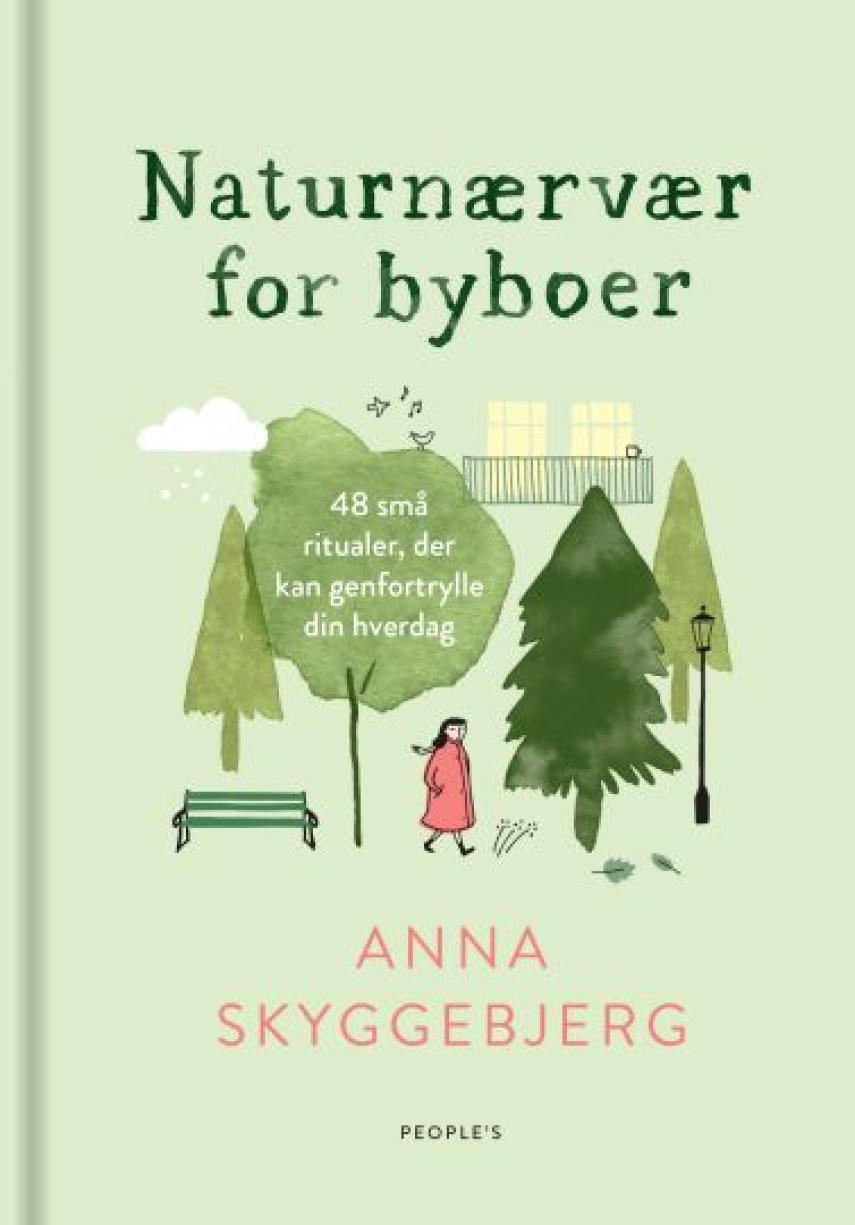 Anna Skyggebjerg (f. 1962): Naturnærvær for byboer : 48 små ritualer, der kan genfortrylle din hverdag