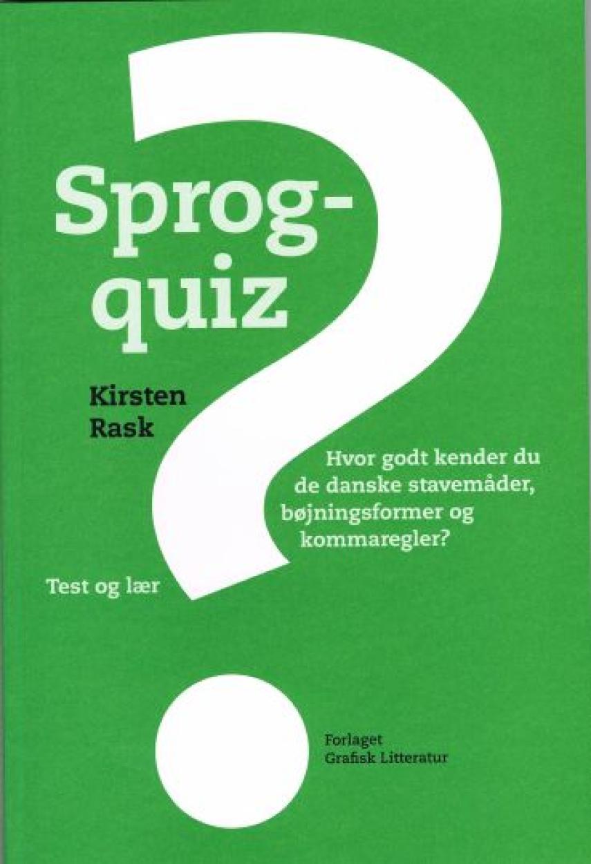 Kirsten Rask (f. 1951): Sprogquiz : om dansk stavning og tegnsætning : hvor godt kender du de danske stavemåder, bøjningsformer og kommaregler : test og lær